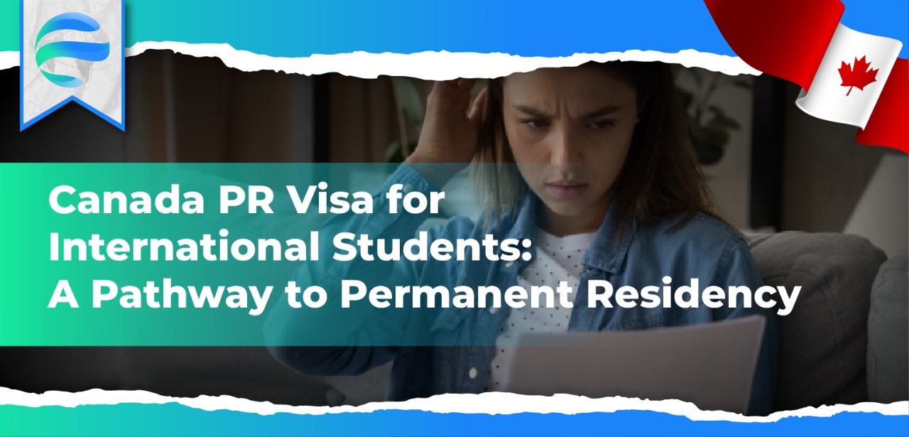 Canada PR Visa for International Students: A Pathway to Permanent Residency